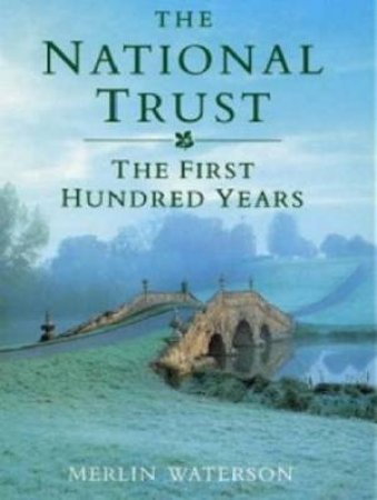 The National Trust: The First Hundred Years by Merlin Waterson