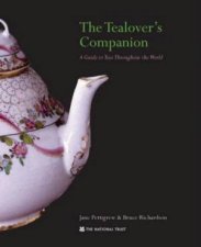 The Tea Lovers Companion A Guide To Teas Throughout The World