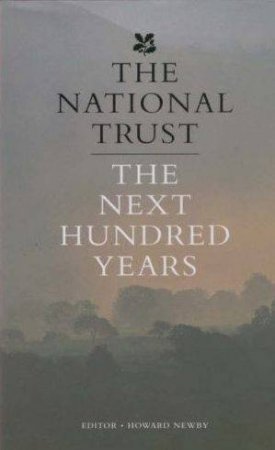 The National Trust: The Next Hundred Years by Howard Newby