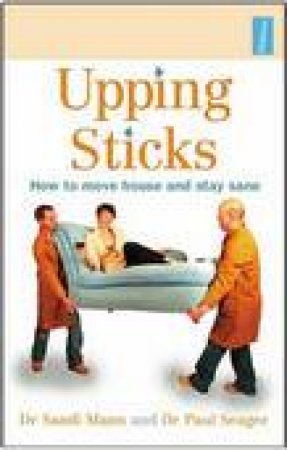 Upping Sticks: How to Move House and Stay Sane by Sandi Mann & Paul Seager