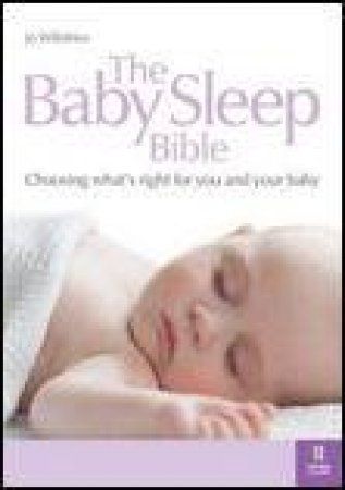 Baby Sleep Bible: Choosing What's Right for You and Your Baby by Jo Wiltshire