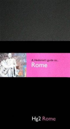 A Hedonist's Guide To: Rome by Catherine McCormack