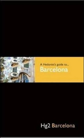 Hedonist's Guide To Barcelona by Rupert Eden