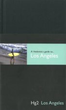 Hg2 los Angeles A Hedonists Guide To Los Angeles