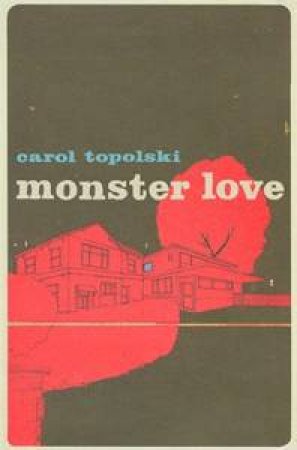 Monster Love by Carol Topolski