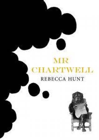 Mr Chartwell by Rebecca Hunt