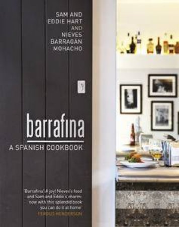 Barrafina: A Spanish Cookbook by Sam & Eddie Hart, Nieves Barragan Mohacho