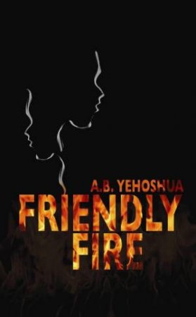 Friendly Fire by A.B Yehoshua