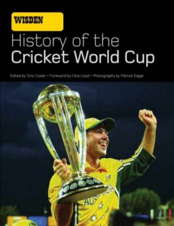 Wisden History Of The Cricket World Cup by Tony Cozier