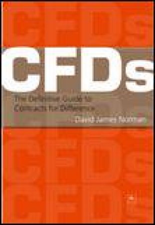 CFDs: The Definitive Guide to Trading Contracts for Difference by David James Norman