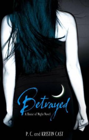 Betrayed by P C & Kristin Cast