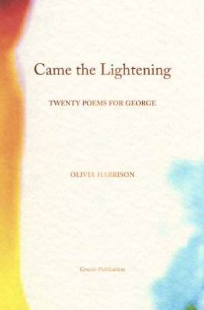 Came The Lightening: Twenty Poems For George by Olivia Harrison