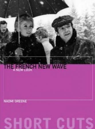 French New Wave: A New Look by Naomi Greene