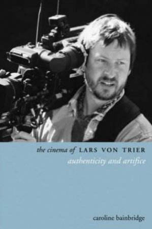 Cinema Of Lars Von Trier by Caroline Bainbridge