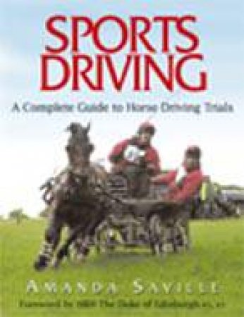 Sports Driving: A Complete Guide to Horse Driving Trials by SAVILLE AMANDA