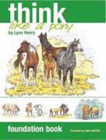 Think Like a Pony: Foundation Book by HENRY LYNN