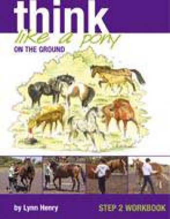 Think Like A Pony On The Ground: Workbook 2 by Lynn Henry