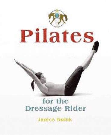 Pilates for the Dressage Rider: The Dvd by DULAK JANICE