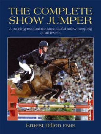 Complete Show Jumper by Ernest Dillon