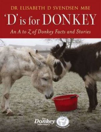 D Is for Donkey: An A to Z of Donkey Facts and Stories by SVENDSEN ELISABETH