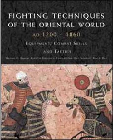 Fighting Techniques of the Oriental World by HASKEW MICHAEL