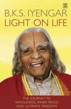 Light On Life by B K S Iyengar