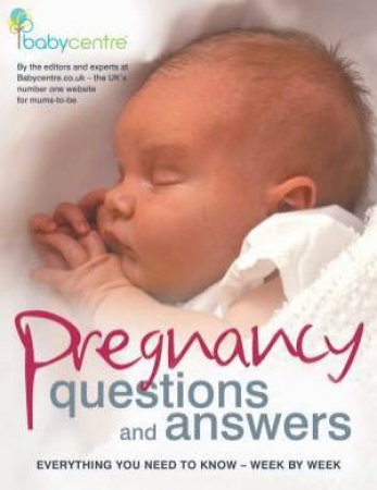 Pregnancy Questions and Answers: Everything You Need To Know - Week by Week by Babycentre.co.uk