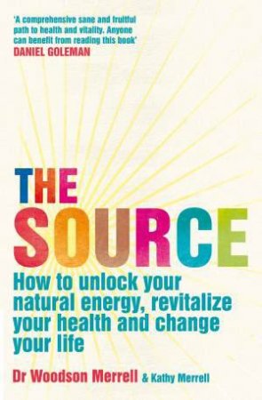 Source: How to Unlock Your Natural Energy, Revitalize Your Health and Change Your Life by Woodson & Kathy Merrell