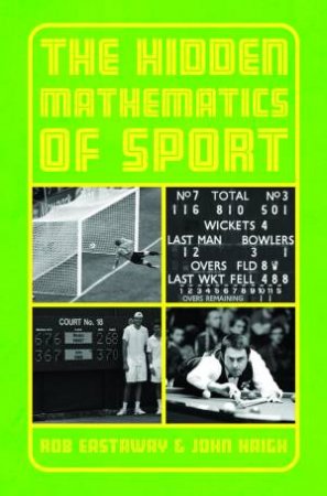 Beating the Odds: The Hidden Mathematics of Sport by Rob Eastaway & John Haigh