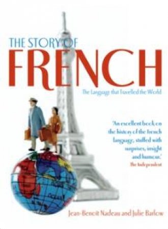 The Story of French by Julie Barlow & Jean Benoit Nadeau