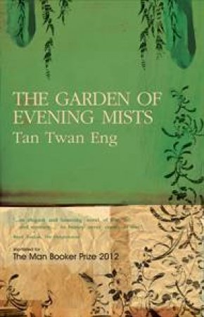 The Garden Of Evening Mists by Tan Twan Eng