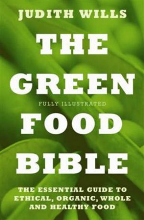 Green Food Bible by Judith Wills