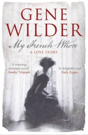 My French Whore: a Love Story by WILDER GENE