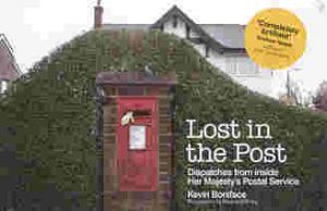 Lost in the Post: Dispatches from Inside Her Majesty's Postal Service by BONIFACE KEVIN