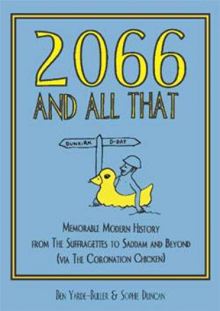 2066 and All That: Memorable Modern History by YARDE-BULLER BEN