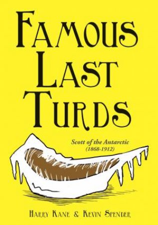 Famous Last Turds by KANE HARRY & SPENDER KEVIN