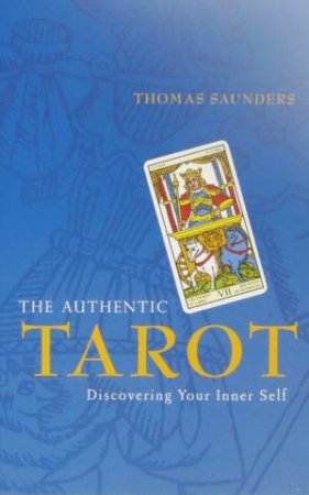 The Authentic Tarot Discovering Your Inner Self by Thomas Saunders