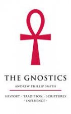 The Gnostics A Guide to Their Teachings and History