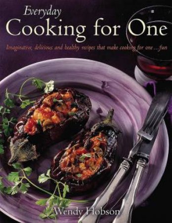 Everyday Cooking For One by Wendy Hobson