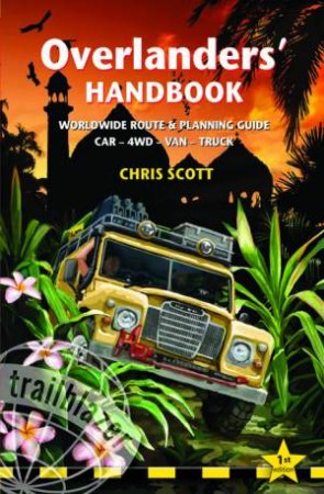 Trailblazer Guide: Overlanders' Handbook by Chris Scott