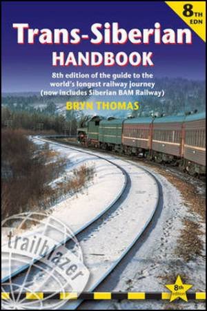 Trailblazer Guide: Trans-Siberian Handbook (8th Edition) by Bryn Thomas