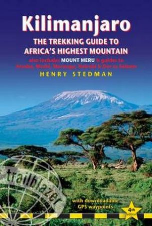 Trailblazer Guide: Kilimanjaro-The Trekking Guide to Africa's Highest Mountain (4th Edition) by Henry Stedman