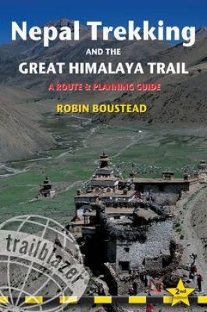 Trailblazer Guide: Nepal Trekking & the Great Himalaya Trail -2nd Ed. by Robin Boustead