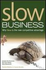 Slow Business Why Slow Is the New Competitive Advantage