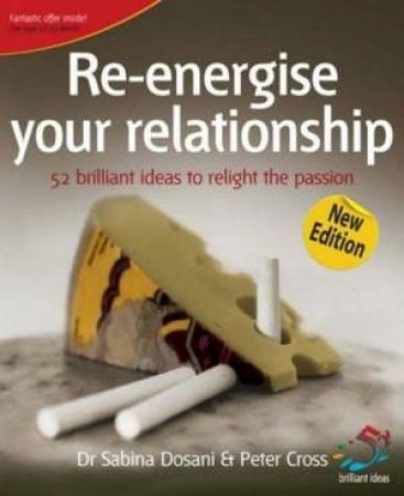 Re-Energise Your Relationship: 52 Brilliant Ideas To Relight The Passion, 2nd Ed by Sabina et al Dosani