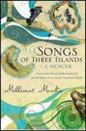 Songs of Three Islands: A Memoir by Millicent Monks