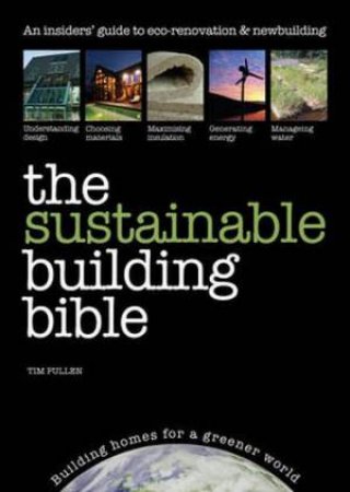 Sustainable Building Bible by Tim Pullen