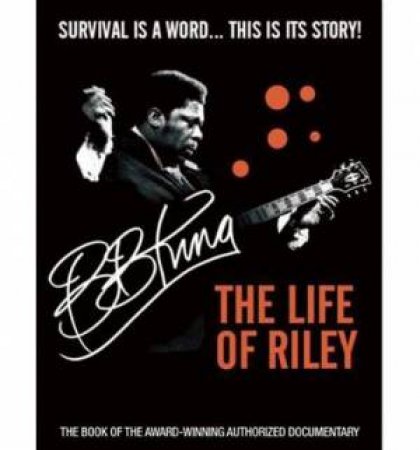 BB King: The Life of Riley by Jon Brewer