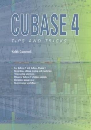 Cubase 4 Tips And Tricks by Keith Gemmell