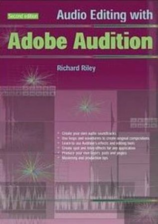 Audio Editing with Adobe Audition 2/e by Richard Riley